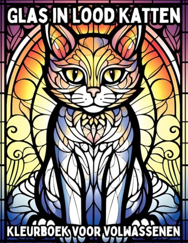 Glas in Lood Katten: Ontspannings Kleurboek voor Volwassenen (Glas in Lood: Ontspannings Kleurboeken) Glas in Lood Katten: Ontspannings Kleurboek voor Volwassenen (Glas in Lood: Ontspannings Kleurboeken)