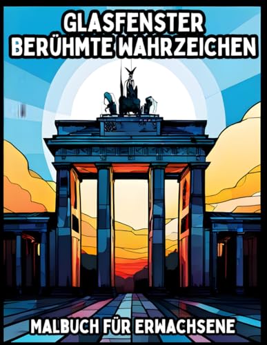 Glasfenster Berühmte Wahrzeichen: Malbuch für Erwachsene (Glasfenster Malbücher für Erwachsene) von Independently published