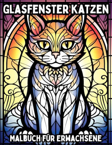 Glasfenster Katzen: Malbuch für Erwachsene (Glasfenster Malbücher für Erwachsene)