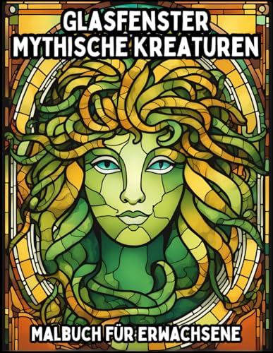 Glasfenster Mythische Kreaturen: Malbuch für Erwachsene (Glasfenster Malbücher für Erwachsene)