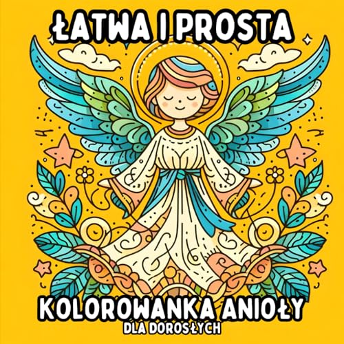 Łatwa i Prosta Kolorowanka Anioły dla Dorosłych: Proste i Duże Wzory Aniołów do Relaksującego i Bezstresowego Kolorowania Łatwa i Prosta Kolorowanka Anioły dla Dorosłych: Proste i Duże Wzory Aniołów do Relaksującego i Bezstresowego Kolorowania von Independently published