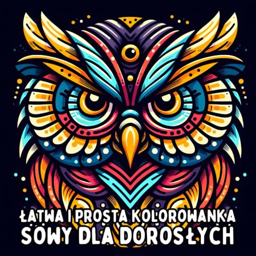 Łatwa i Prosta Kolorowanka Sowy dla Dorosłych: Proste i Duże Wzory Sów do Relaksującego i Bezstresowego Kolorowania Łatwa i Prosta Kolorowanka Sowy dla Dorosłych: Proste i Duże Wzory Sów do Relaksującego i Bezstresowego Kolorowania von Independently published
