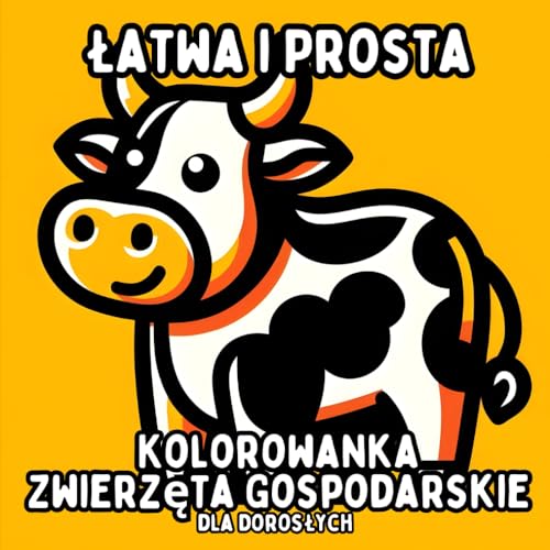 Łatwa i Prosta Kolorowanka Zwierzęta Gospodarskie dla Dorosłych: Proste i Duże Wzory Zwierząt do Relaksującego i Bezstresowego Kolorowania Łatwa i Prosta Kolorowanka Zwierzęta Gospodarskie dla Dorosłych: Proste i Duże Wzory Zwierząt do Relaksującego i Bezstresowego Kolorowania von Independently published