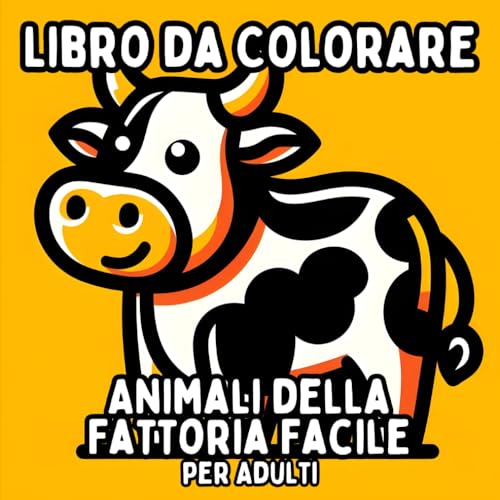 Libro da Colorare Animali della Fattoria Facile per Adulti: Disegni di Animali Semplici e Grandi per Colorare in Modo Rilassante e Senza Stress Libro da Colorare Animali della Fattoria Facile per Adulti: Disegni di Animali Semplici e Grandi per Colorare in Modo Rilassante e Senza Stress von Independently published
