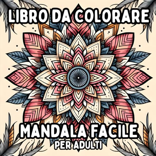 Libro da Colorare Mandala Facile per Adulti: Disegni di Mandala Semplici e Grandi per un Colorare Rilassante e Senza Stress Libro da Colorare Mandala Facile per Adulti: Disegni di Mandala Semplici e Grandi per un Colorare Rilassante e Senza Stress von Independently published