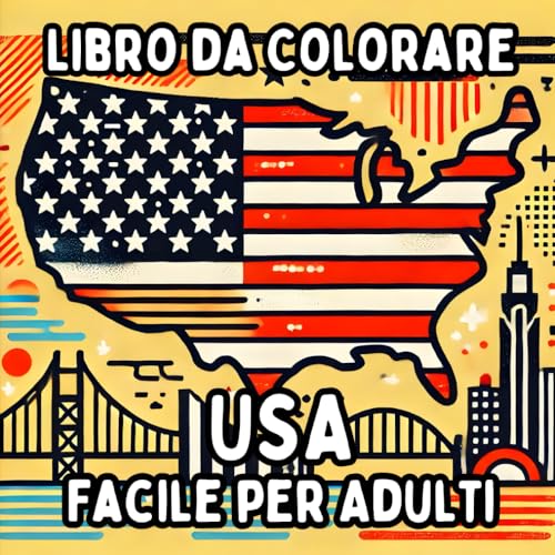 Libro da Colorare USA Facile per Adulti: Disegni degli Stati Uniti Semplici e Grandi per un Colorare Rilassante e Senza Stress Libro da Colorare USA Facile per Adulti: Disegni degli Stati Uniti Semplici e Grandi per un Colorare Rilassante e Senza Stress von Independently published