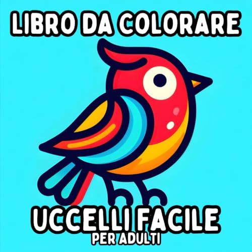 Libro da Colorare Uccelli Facile per Adulti: Disegni di Uccelli Semplici e Grandi per un Colorare Rilassante e Senza Stress Libro da Colorare Uccelli Facile per Adulti: Disegni di Uccelli Semplici e Grandi per un Colorare Rilassante e Senza Stress von Independently published