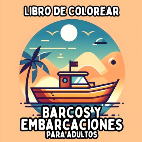 Libro de Colorear Barcos y Embarcaciones para Adultos: Diseños Náuticos Simples y de Gran Formato para Colorear de Manera Relajante y Sin Estrés Libro de Colorear Barcos y Embarcaciones para Adultos: Diseños Náuticos Simples y de Gran Formato para Colorear de Manera Relajante y Sin Estrés von Independently published