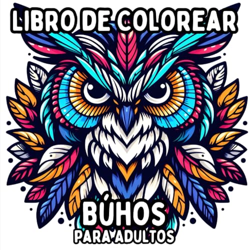 Libro de Colorear Búhos para Adultos: Diseños de Búhos Simples y de Gran Formato para Colorear de Manera Relajante y Sin Estrés Libro de Colorear Búhos para Adultos: Diseños de Búhos Simples y de Gran Formato para Colorear de Manera Relajante y Sin Estrés von Independently published