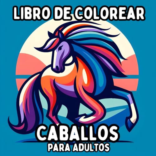 Libro de Colorear Caballos para Adultos: Diseños de Caballos Simples y de Gran Formato para Colorear de Manera Relajante y Sin Estrés Libro de Colorear Caballos para Adultos: Diseños de Caballos Simples y de Gran Formato para Colorear de Manera Relajante y Sin Estrés von Independently published