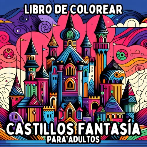 Libro de Colorear Castillos Fantasía para Adultos: Diseños de Castillos Simples y de Gran Formato para Colorear de Manera Relajante y Sin Estrés Libro de Colorear Castillos Fantasía para Adultos: Diseños de Castillos Simples y de Gran Formato para Colorear de Manera Relajante y Sin Estrés von Independently published