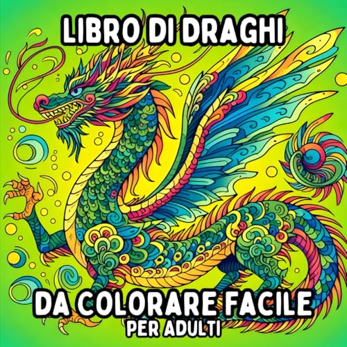 Libro di Draghi da Colorare Facile per Adulti: Disegni di Draghi Semplici e Grandi per Colorare in Modo Rilassante e Senza Stress Libro di Draghi da Colorare Facile per Adulti: Disegni di Draghi Semplici e Grandi per Colorare in Modo Rilassante e Senza Stress von Independently published
