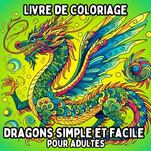Livre de Coloriage Dragons Simple et Facile pour Adultes: Dessins de Dragons Simples et Grands pour une Coloration Relaxante et Sans Stress Livre de Coloriage Dragons Simple et Facile pour Adultes: Dessins de Dragons Simples et Grands pour une Coloration Relaxante et Sans Stress von Independently published