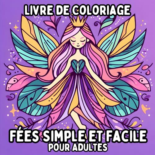 Livre de Coloriage Fées Simple et Facile pour Adultes: Dessins de Fées Simples et Grands pour une Coloration Relaxante et Sans Stress Livre de Coloriage Fées Simple et Facile pour Adultes: Dessins de Fées Simples et Grands pour une Coloration Relaxante et Sans Stress von Independently published
