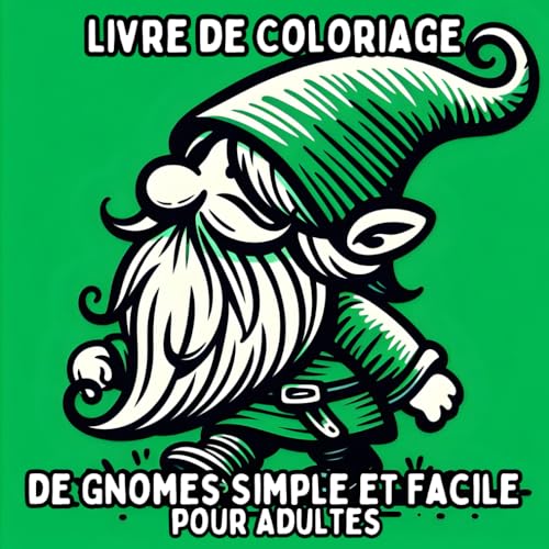 Livre de Coloriage de Gnomes Simple et Facile pour Adultes: Dessins de Gnomes Simples et Grands pour une Coloration Relaxante et Sans Stress Livre de Coloriage de Gnomes Simple et Facile pour Adultes: Dessins de Gnomes Simples et Grands pour une Coloration Relaxante et Sans Stress von Independently published