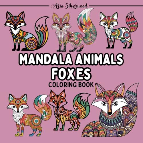 Mandala Animals - Foxes: A Unique Mandala Coloring Book for Kids and Adults Mandala Animals - Foxes: A Unique Mandala Coloring Book for Kids and Adults von Independently published