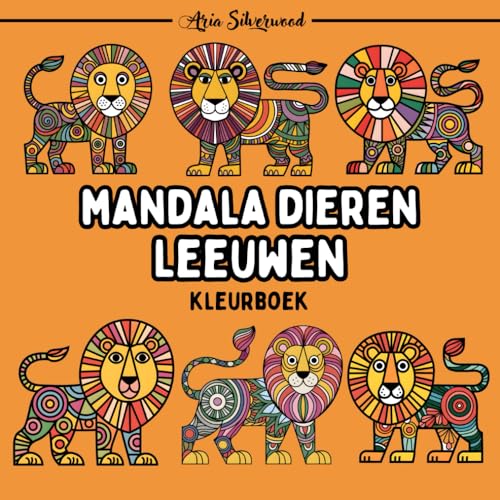 Mandala Dieren - Leeuwen: Een Uniek Mandala Kleurboek voor Kinderen en Volwassenen Mandala Dieren - Leeuwen: Een Uniek Mandala Kleurboek voor Kinderen en Volwassenen von Independently published