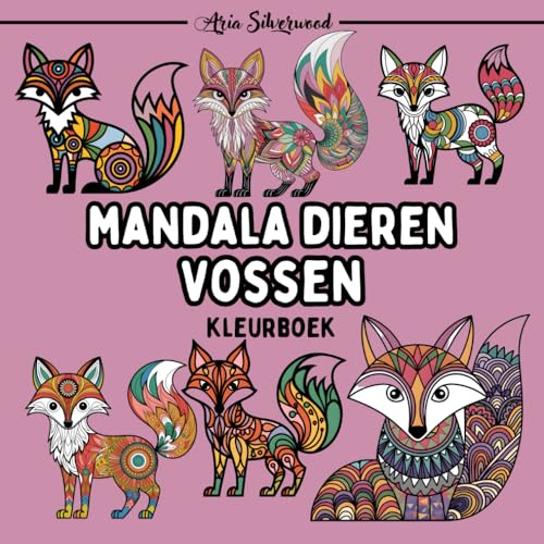 Mandala Dieren - Vossen: Een Uniek Mandala Kleurboek voor Kinderen en Volwassenen Mandala Dieren - Vossen: Een Uniek Mandala Kleurboek voor Kinderen en Volwassenen von Independently published
