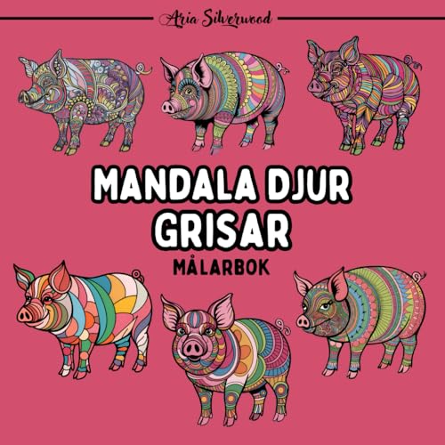 Mandala Djur - Grisar: En Unik Mandala Målarbok för Barn och Vuxna Mandala Djur - Grisar: En Unik Mandala Målarbok för Barn och Vuxna von Independently published