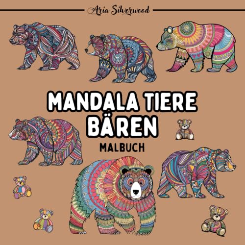 Mandala Tiere - Bären: Ein Einzigartiges Mandala-Malbuch für Kinder und Erwachsene (Mandala Tiere – Malbücher zum Ausmalen) Mandala Tiere - Bären: Ein Einzigartiges Mandala-Malbuch für Kinder und Erwachsene (Mandala Tiere – Malbücher zum Ausmalen) von Independently published