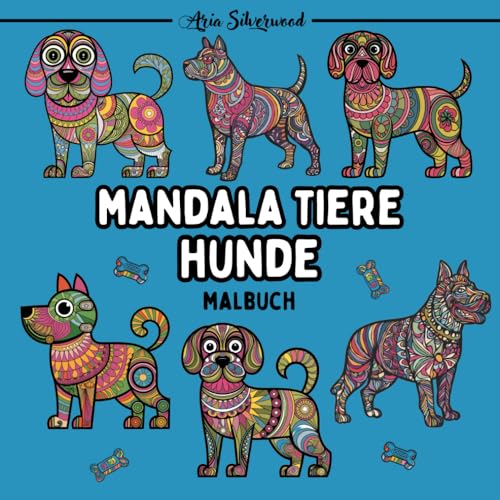 Mandala Tiere - Hunde: Ein Einzigartiges Mandala-Malbuch für Kinder und Erwachsene (Mandala Tiere – Malbücher zum Ausmalen) Mandala Tiere - Hunde: Ein Einzigartiges Mandala-Malbuch für Kinder und Erwachsene (Mandala Tiere – Malbücher zum Ausmalen) von Independently published