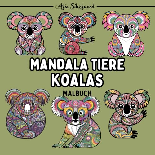 Mandala Tiere - Koalas: Ein Einzigartiges Mandala-Malbuch für Kinder und Erwachsene (Mandala Tiere – Malbücher zum Ausmalen) von Independently published