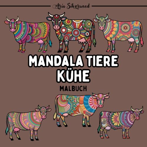 Mandala Tiere - Kühe: Ein Einzigartiges Mandala-Malbuch für Kinder und Erwachsene (Mandala Tiere – Malbücher zum Ausmalen) Mandala Tiere - Kühe: Ein Einzigartiges Mandala-Malbuch für Kinder und Erwachsene (Mandala Tiere – Malbücher zum Ausmalen) von Independently published
