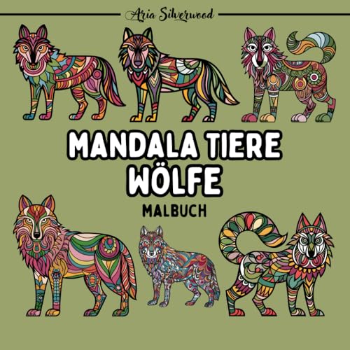 Mandala Tiere - Wölfe: Ein Einzigartiges Mandala-Malbuch für Kinder und Erwachsene Mandala Tiere - Wölfe: Ein Einzigartiges Mandala-Malbuch für Kinder und Erwachsene von Independently published