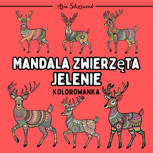 Mandala Zwierzęta - Jelenie: Unikalna Książka do Kolorowania Mandali dla Dzieci i Dorosłych Mandala Zwierzęta - Jelenie: Unikalna Książka do Kolorowania Mandali dla Dzieci i Dorosłych von Independently published