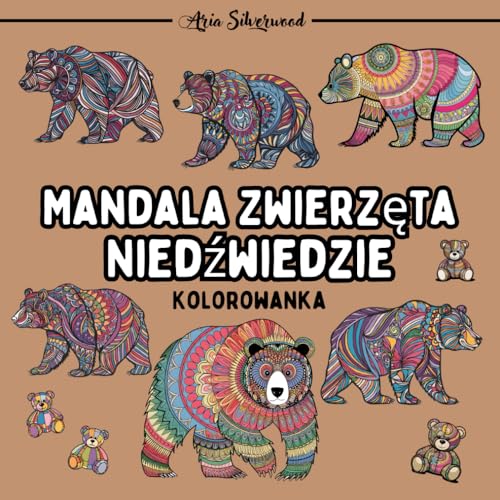 Mandala Zwierzęta - Niedźwiedzie: Unikalna Książka do Kolorowania Mandali dla Dzieci i Dorosłych Mandala Zwierzęta - Niedźwiedzie: Unikalna Książka do Kolorowania Mandali dla Dzieci i Dorosłych von Independently published