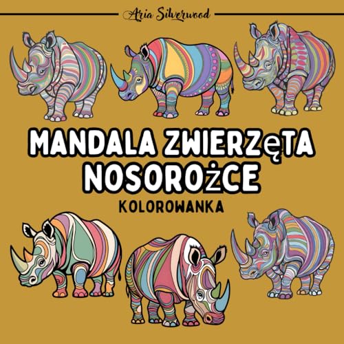 Mandala Zwierzęta - Nosorożce: Unikalna Książka do Kolorowania Mandali dla Dzieci i Dorosłych Mandala Zwierzęta - Nosorożce: Unikalna Książka do Kolorowania Mandali dla Dzieci i Dorosłych von Independently published