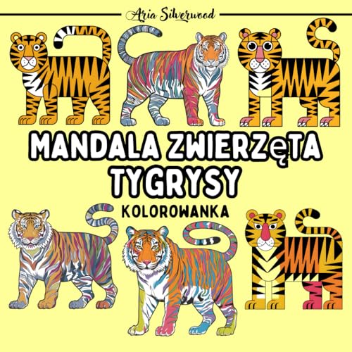 Mandala Zwierzęta - Tygrysy: Unikalna Książka do Kolorowania Mandali dla Dzieci i Dorosłych Mandala Zwierzęta - Tygrysy: Unikalna Książka do Kolorowania Mandali dla Dzieci i Dorosłych von Independently published