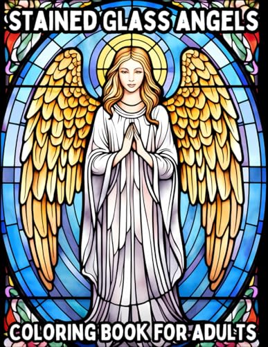 Stained Glass Angels: Stress Relieving Coloring Book for Adults (Stained Glass Coloring Books)