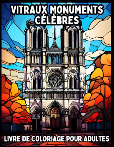 Vitraux Monuments Célèbres: Livre de Coloriage pour Adultes Vitraux Monuments Célèbres: Livre de Coloriage pour Adultes von Independently published