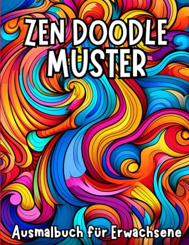 Zen Doodle Muster: Ausmalbuch für Erwachsene
