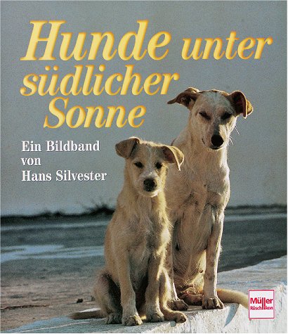 Hunde unter südlicher Sonne. Ein Bildband
