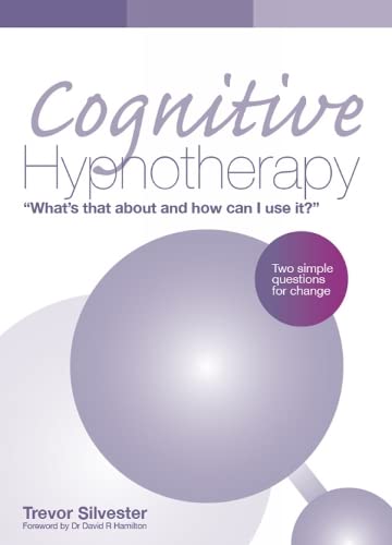 Cognitive Hypnotherapy: What's that about and how can I use it?: Two simple questions for change von Matador