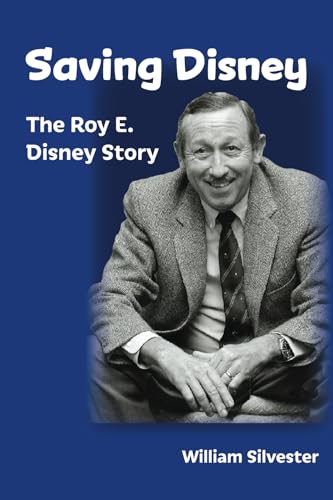 Saving Disney: The Story of Roy E. Disney von Theme Park Press