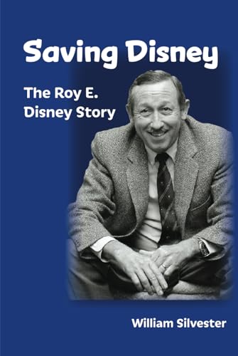 Saving Disney: The Story of Roy E. Disney von Theme Park Press
