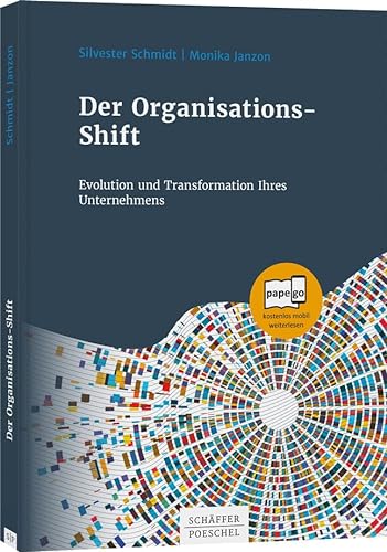Der Organisations-Shift: Evolution und Transformation Ihres Unternehmens von Schffer-Poeschel Verlag