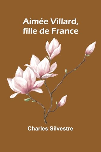 Aimée Villard, fille de France von Alpha Edition