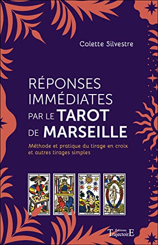 Réponses immédiates par le Tarot de Marseille - Méthode et pratique du tirage en croix et autres tirages simples Réponses immédiates par le Tarot de Marseille - Méthode et pratique du tirage en croix et autres tirages simples von TRAJECTOIRE
