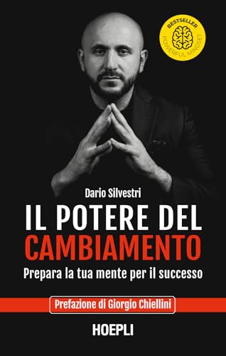 Il potere del cambiamento. Prepara la tua mente per il successo von Hoepli