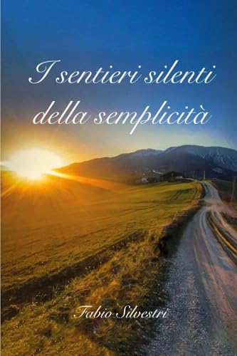I sentieri silenti della semplicità I sentieri silenti della semplicità von Youcanprint