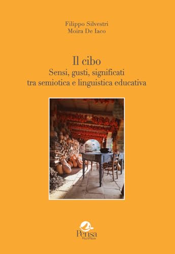 Il cibo. Sensi, gusti, significati tra semiotica e linguistica educativa (La stadera) von Pensa Multimedia