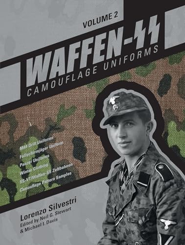 Waffen-SS Camouflage Uniforms, Vol. 2: M44 Drill Uniforms - Fallschirmjäger Uniforms - Panzer Uniforms - Winter Clothing - Ss-Vt/Waffen-SS Zeltbahnen - Camouflage Pattern Samples