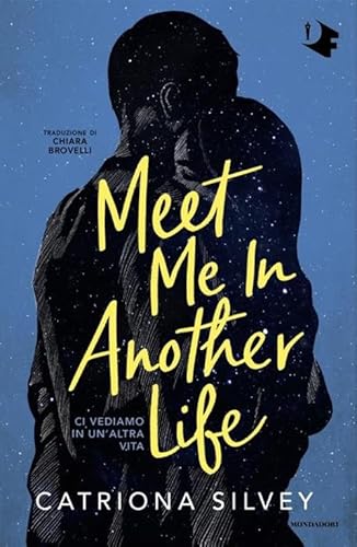 Meet me in another life. Ci vediamo in un'altra vita (Oscar fantastica fabula)