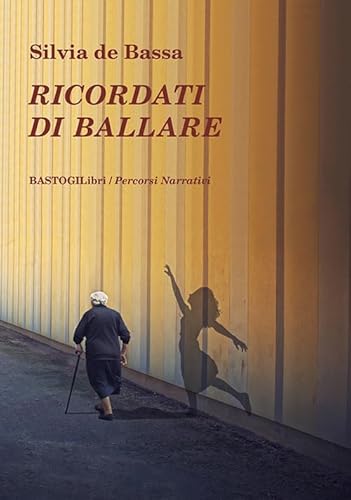 Ricordati di ballare (Percorsi narrativi) von BastogiLibri