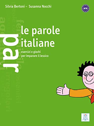 Le parole italiane: Esercizi e giochi per imparare il lessico / Wortschatz Le parole italiane: Esercizi e giochi per imparare il lessico / Wortschatz