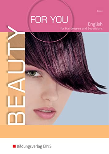 Beauty For You: English for Hairdressers and Beauticians Schulbuch: Englisch für Friseur- und Kosmetikprofis Lehr-/Fachbuch von Bildungsverlag Eins GmbH